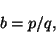 \begin{displaymath}
b = p / q,
\end{displaymath}