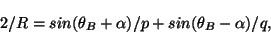 \begin{displaymath}
2 / R = sin ( \theta{}_B + \alpha ) / p + sin ( \theta{}_B - \alpha ) / q,
\end{displaymath}