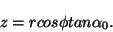 \begin{displaymath}
z = r cos \phi tan \alpha_{0}.
\end{displaymath}