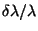 $\delta{}\lambda{} / \lambda{}$